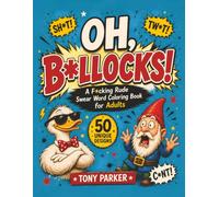 OH, B*LLOCKS!: A F*cking Rude Swear Word Coloring Book for Adults