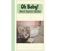 Oh Baby! Word Search Puzzle Book: Baby Brain-Friendly Word Searches for Moms, Dads & Parents-to-Be with Easy to Read Print about Pregnancy, ... Gifts for Vacations, Holidays and Free Times