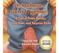 Oh, Barbara... Get It Together: A Tale of Pants Battles, Heel Hate, and Surprise Kicks