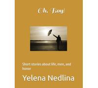 Oh, Boy!: Short stories about life, men, and honor
