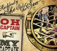 Oh Captain My Captain - Recklessly She Split The Sea