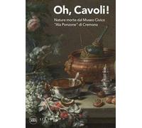 Oh, cavoli! Nature morte dal Museo Civico «Ala Ponzone» di Cremona
