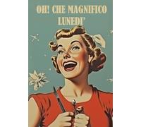 Oh! Che magnifico lunedì: Quaderno a righe per iniziare la settimana con il sorriso: taccuino per appunti tascabile (6x9)regalo divertente per una collega o per il compleanno. Umorismo da ufficio