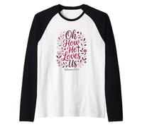 Oh Come Ci AMA San Valentino Cristiano Gesù Fede Maglia con Maniche Raglan