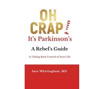 Oh Crap! It's Parkinson's: A Rebel's Guide to Taking Back Control of Your Life