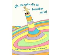 Oh, die Orte, die du besuchen wirst! (Oh, the PIaces You'II Go! Deutsche Ausgabe)