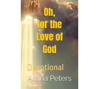 Oh, For the Love of God: Devotional