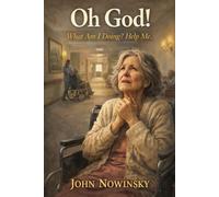 Oh God!: What Am I Doing? Help Me.