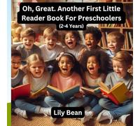 Oh, Great! Another First Little Reader Book for Preschoolers Ages 2-4: Baby Steps in Phonetic Reading