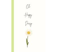 Oh happy Daisy notebook: Cute flower notebook notepad - A5 120 pages - writing journal for school work or leisure - gift or birthday present