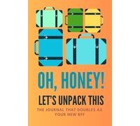 Oh, Honey! Let's Unpack This: The Journal That Becomes Your New BFF