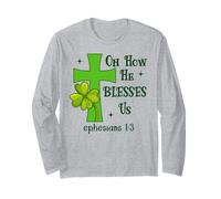 Oh How He Blesses Us Ephesians 1:3 Christian St Patricks Maglia a Manica