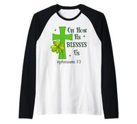 Oh How He Blesses Us Ephesians 1:3 Christian St Patricks Maglia con Maniche Raglan
