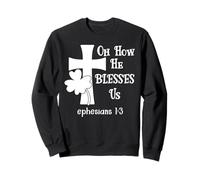 Oh How He Blesses Us Sign Ephesian 1:3 Christian St Patricks Felpa