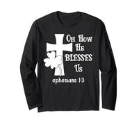 Oh How He Blesses Us Sign Ephesian 1:3 Christian St Patricks Maglia a Manica