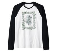 Oh How He Loves Us Efesini Christian Floral Verse Maglia con Maniche Raglan