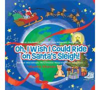 Oh, I Wish I Could Ride on Santa's Sleigh!