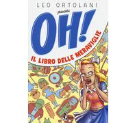 Oh Il libro delle meraviglie - Ortolani Leo