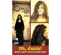 Oh, Janis! Ardori, amori e dolori di Janis Joplin