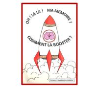Oh ! la la ma mémoire: Comment la booster