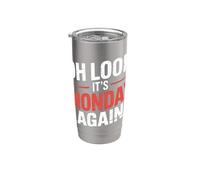 Oh Look It's Monday Again Sarcasm Tired Routine - Bicchiere termico in acciaio inox doppia parete