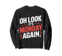 Oh Look It's Monday Again Sarcasm Tired Routine - Felpa