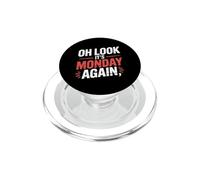 Oh Look It's Monday Again Sarcasm Tired Routine - PopSockets PopGrip per MagSafe