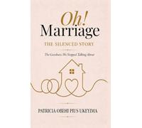 Oh! Marriage: THE SILENCED STORY