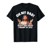 Oh Mio Padre Non è Quello Che intendevo affatto Gesù Christian Maglietta