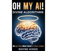 OH MY AI! Divine Algorithms: AI as the New God in Our Lives