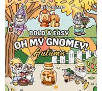 Oh My Gnomey! Autumn Bold & Easy Coloring Book: Simple Fall Gnome Illustrations with Bold Lines for Relaxing Coloring Fun