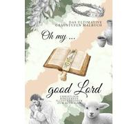 Oh my good Lord: Das ultimative Graustufen-Malbuch - Christliche, bibeltreue Illustrationen zum Ausmalen