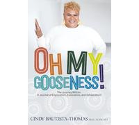 Oh My Gooseness!: The Journey Within: A Journal of Exploration, Excavation, and Exhilaration!