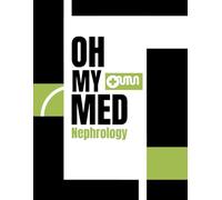 Oh My Med: Nephrology: Structured Medical Template Notebook for Pathology Mastery