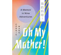 Oh My Mother!: A Memoir in Nine Adventures