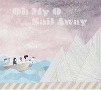 OH MY O - SAIL AWAY