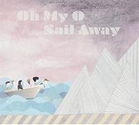OH MY O - SAIL AWAY