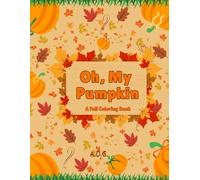 Oh, My Pumpkin: A fall coloring book