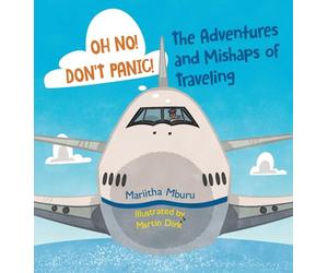 Oh No! Don't Panic! The Adventures and Mishaps of Traveling