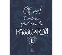Oh no! E adesso qual era la PASSWORD?!
