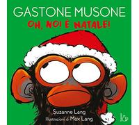 Oh no! È Natale! Gastone Musone. Ediz. a colori