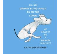 Oh, No! Granny’s Dog Pooch is on the Loose: Or could it be a mistaken identity?