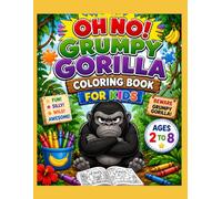 OH NO! Grumpy Gorilla Coloring Book for Kids Ages 2 to 8