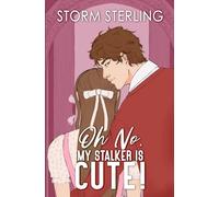 Oh No, My Stalker Is Cute!: A Sweet, Closed-Door Romcom: 3