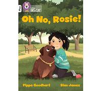 Oh No, Rosie!: Band 10+/White Plus