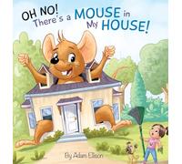 Oh No! There's a Mouse in My House
