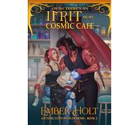 Oh No! There's an Ifrit in my Cosmic Cafe