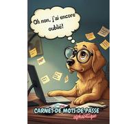 Oh non, j’ai encore oublié ! Carnet de mots de passe alphabétique: L’outil indispensable pour ne plus jamais perdre vos mots de passe. Gérez vos ... la sécurité de vos accès en un seul endroit.