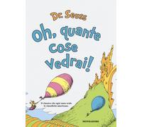 Oh, quante cose vedrai Ediz. illustrata - Dr. Seuss