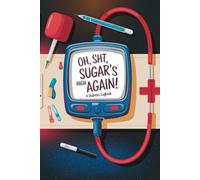 Oh Sh*t, My Sugar’s High Again: A Diabetes Logbook: A Pocket-Sized Diabetes Tracking Journal for Seniors & Adults | Weekly Glucose Log for Monitoring Blood Sugar